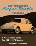 The Volkswagen Super Beetle Handbookhp1483: How to Restore, Maintain and Repair Your VW Super Beetle, Covers All Models  di Editors of Vw Trends Magazine edito da H P BOOKS