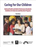 Caring for Our Children di American Academy of Pediatrics edito da American Academy of Pediatrics
