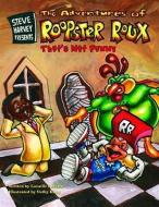 Steve Harvey Presents the Adventures of Roopster Roux: That's Not Punny di Lavaille Lavette edito da PELICAN PUB CO
