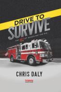 Drive To Survive di Chris Daly edito da PennWell Books