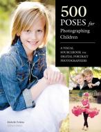500 Poses for Photographing Children: A Visual Sourcebook for Digital Portrait Photographers di Michelle Perkins edito da AMHERST MEDIA