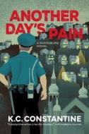 Another Day's Pain: A Mario Balzic Mystery di K. C. Constantine edito da MYSTERIOUS PR