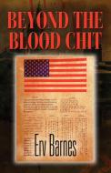 Beyond the Blood Chit di Erv Barnes edito da Booklocker.com, Inc.