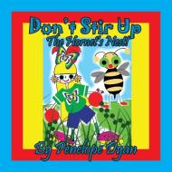 Don't Stir Up The Hornet's Nest! di Dyan Penelope Dyan edito da Bellissima Publishing