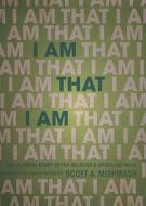 I Am That I Am: An In-Depth Study of the Believer's Spirit-Led Walk di Scott A. Mishmash edito da Tate Publishing & Enterprises