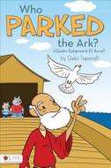 Who Parked the Ark?/Quien Estaciono El Arca? di Debi Toporoff edito da Tate Publishing & Enterprises