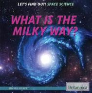 What Is the Milky Way? di Edward Willett edito da Rosen Publishing Group
