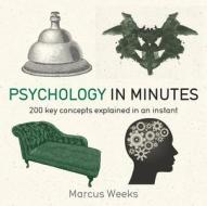 Psychology in Minutes di Marcus Weeks edito da QUERCUS PUB INC