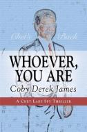 Whoever You Are di Coby Derek James edito da BOOKLOCKER.COM INC