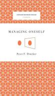 Managing Oneself di Peter Ferdinand Drucker edito da HARVARD BUSINESS REVIEW PR