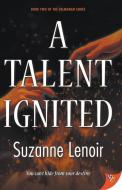 A Talent Ignited di Suzanne Lenoir edito da BOLD STROKES BOOKS