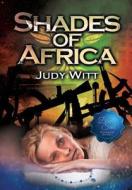 Shades of Africa di Judy Witt edito da Book Venture Publishing LLC