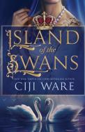 Island of the Swans di Ciji Ware edito da Oliver-Heber Books