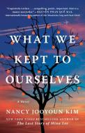 What We Kept to Ourselves di Nancy Jooyoun Kim edito da Atria Books