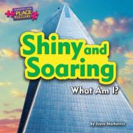 Shiny and Soaring: What Am I? di Joyce L. Markovics edito da BEARPORT PUB CO INC