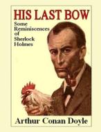 His Last Bow di Doyle Arthur Conan Doyle edito da Independently Published