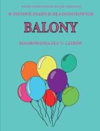 Kolorowanka dla 7+-latków  (Balony) di Agnieszka Wójcik edito da Best Activity Books for Kids