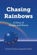 Chasing Rainbows di Tomas Faolan Augustin Earlie edito da New Generation Publishing