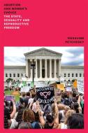 Abortion and Woman's Choice: The State, Sexuality and Reproductive Freedom di Rosalind Pollack Petchesky edito da VERSO