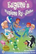 Eugene's Hygiene Hy-Jinks di Jesse Raspler edito da Olympia Publishers