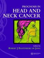 Prognosis In Head And Neck Cancer edito da Taylor & Francis Ltd