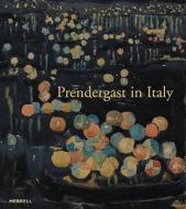 Prendergast In Italy edito da Merrell Publishers Ltd