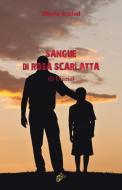 SANGUE DI ROSA SCARLATTA di Vittorio Graziosi edito da Black Wolf Edition & Publishing Ltd.