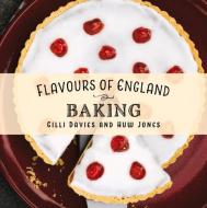 Flavours Of England Baking di GILLI DAVIES edito da Graffeg