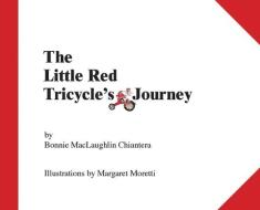 Little Red Tricycle's Journey di Bonnie Maclaughlin Chiantera edito da Outskirts Press