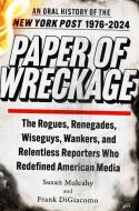 Paper of Wreckage di Susan Mulcahy, Frank Digiacomo edito da Atria Books