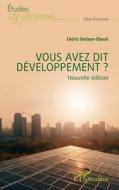 Vous avez dit développement ? di Cédric Ondaye-Ebauh edito da Editions L'Harmattan