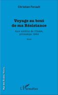 Voyage au bout de ma Résistance di André -Christian Ferault edito da Editions L'Harmattan