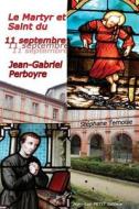 Le Martyr Et Saint Du 11 Septembre: Jean-Gabriel Perboyre di Ternoise Stephane edito da Jean-Luc Petit Editeur