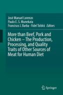 More than Beef, Pork and Chicken - The Production, Processing, and Quality Traits of Other Sources of Meat for Human Die edito da Springer-Verlag GmbH