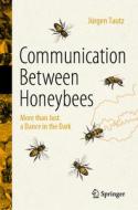 Communication Between Honeybees di Jurgen Tautz edito da Springer Nature Switzerland AG