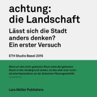 achtung: die Landschaft di Lisa Euler, Metaxia Markaki, Jacques Herzog edito da Lars Müller Publishers