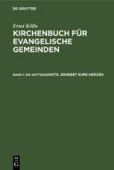 Kirchenbuch für evangelische Gemeinden, Band 1, Die Gottesdienste. Erhebet eure Herzen di Ernst Kölln edito da De Gruyter