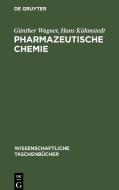 Pharmazeutische Chemie di Günther Wagner, Hans Kühmstedt edito da De Gruyter