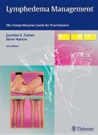 Lymphedema Management: The Comprehensive Guide For Practitioners di Joachim Zuther, Steve Norton edito da Thieme Publishing Group