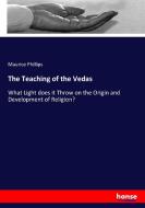 The Teaching of the Vedas di Maurice Phillips edito da hansebooks