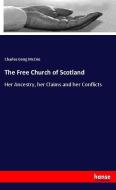 The Free Church of Scotland di Charles Greig McCrie edito da hansebooks