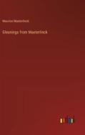 Gleanings from Maeterlinck di Maurice Maeterlinck edito da Outlook Verlag
