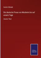 Die deutsche Prosa von Mosheim bis auf unsere Tage di Gustav Schwab edito da Salzwasser-Verlag