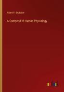 A Compend of Human Physiology di Albert P. Brubaker edito da Outlook Verlag