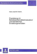 Praxisbezug im Betriebswirtschaftslehrestudium und betriebliches Einstellungsverhalten di Hans-Joachim Hamm edito da Lang, Peter GmbH