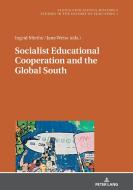 Socialist Educational Cooperation And The Global South edito da Peter Lang Ag