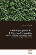 Realizing Agenda 21: A Nigerian Perspective di Uchenna Jerome Orji edito da VDM Verlag