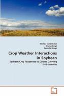Crop Weather Interactions in Soybean di Medida Sunil Kumar, Diwan Singh, Surender Singh edito da VDM Verlag