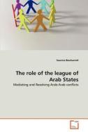 The role of the league of Arab States di Soumia Bouhamidi edito da VDM Verlag