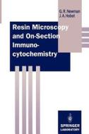 Resin Microscopy and On-Section Immunocytochemistry di Geoffrey R. Newman, Jan A. Hobot edito da Springer